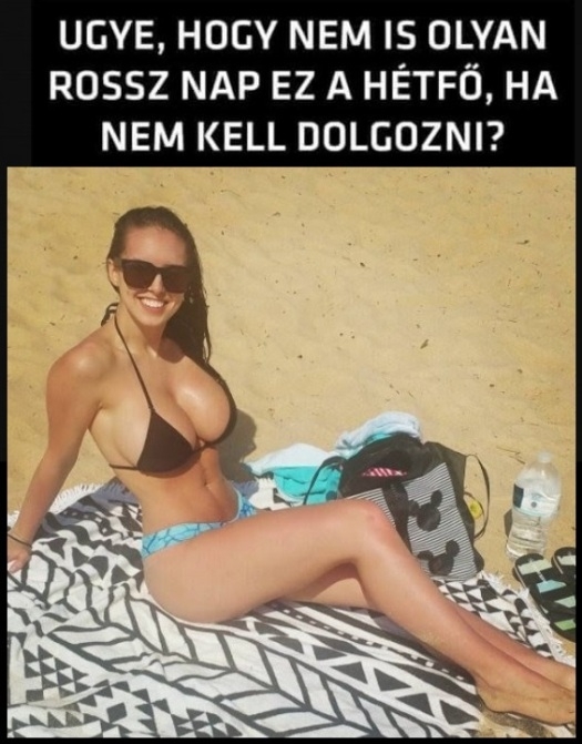 Igen, ki lehet bírni :P